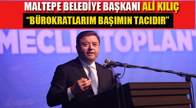 Belediye Başkanı Kılıç "Bürokratlarım Başımın Tacıdır " 