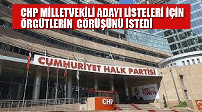 CHP Milletvekilliği Listeleri İçin Örgütlerin Görüşünü İstedi