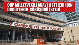 CHP Milletvekilliği Listeleri İçin Örgütlerin Görüşünü İstedi