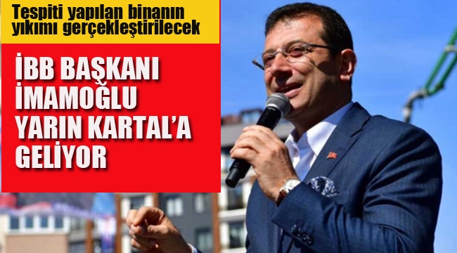 İBB Başkanı İmamoğlu, Yarın Kartal'da, Tespiti yapılan Binanın Yıkımına Katılacak