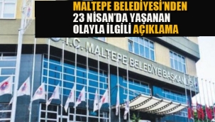 Maltepe Belediyesi'nden 23 Nisan'da Yaşanan Olayla İlgili Açıklama