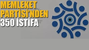 Memleket Partisi'nde İl ve İlçe Yönetimleriyle 350 Üye İstifa Etti