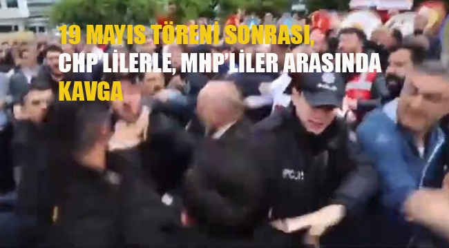 19 Mayıs Töreni Sorası CHP'liler ile MHP'liler Arasında Kavga Çıktı