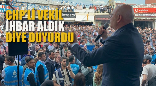 CHP'li Vekil "İhbar Aldık" Diye Duyurdu