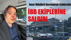 İBB Ekiplerine Saldırı