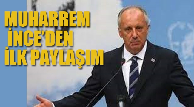  Muharrem İnce, Cumhurbaşkanlığı Adaylığından İstifa Sonrası İlk Paylaşımını Yaptı