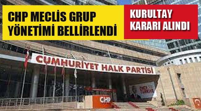 CHP Meclis Grup Yönetimi Belirlendi.