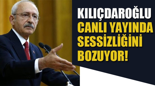Kılıçdaroğlu, Canlı Yayında Sessizliğini Bozuyor!