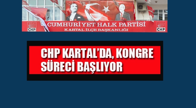 Kulis: CHP Kartal'da Kongre Süreci Başlıyor