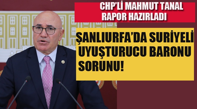 Şanlıurfa'da Suriyeli Uyuşturucu Baronu Sorunu!