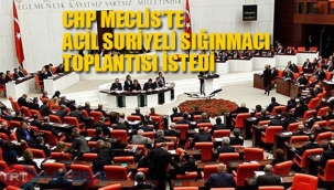 CHP Mecliste Acil Suriyeli Sığınmacı Toplantısı İstedi