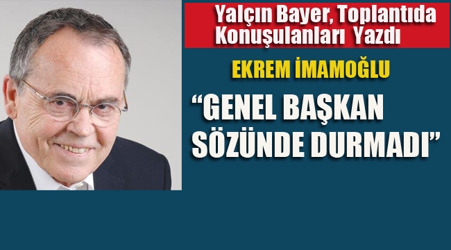 İmamoğlu "Genel Başkan Sözünde Durmadı" 