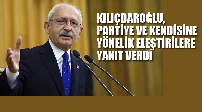 Kılıçdaroğlu, Partiye ve Kendisine Yönelik Eleştirilere Yanıt Verdi