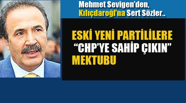 Mehmet Sevigen'den Partililere "CHP'ye Sahip Çıkın" Mektubu 