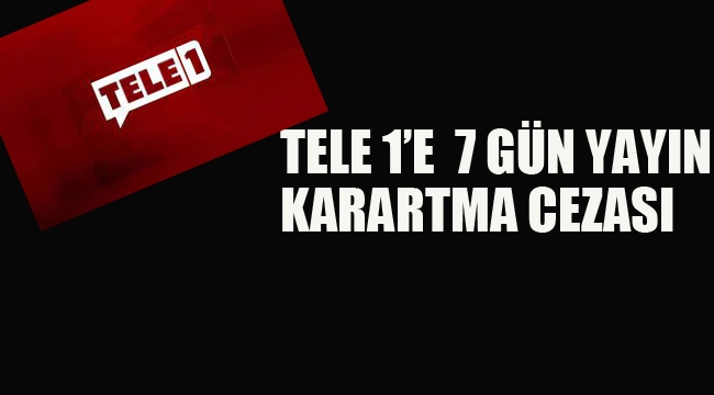 TELE1'e 7 Gün Yayın Karartma Cezası