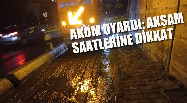 Akom Uyardı: Akşam Saatlerine Dikkat