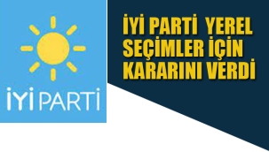 İYİ Parti Yerel Seçimler İçin Kararını Verdi