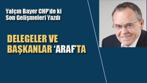 Yalçın Bayer Yazdı. Delegeler ve Başkanlar 'Araf'ta