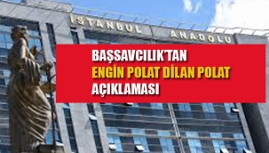 Başsavcılık'tan Engin Poyat Dilan Polat Açıklaması