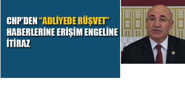 CHP'den "Adliyede Rüşvet" Haberine Erişim Engeline İtiraz