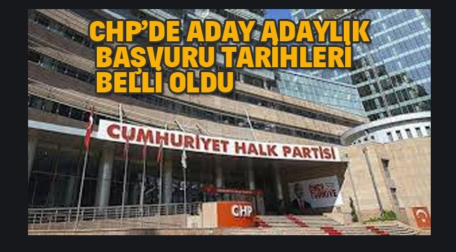 CHP'de, Adaylık Başvuru Tarihleri Belli Oldu 