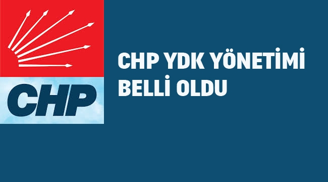 CHP YDK Yönetimi Belli Oldu