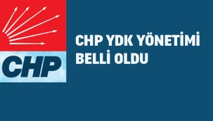 CHP YDK Yönetimi Belli Oldu