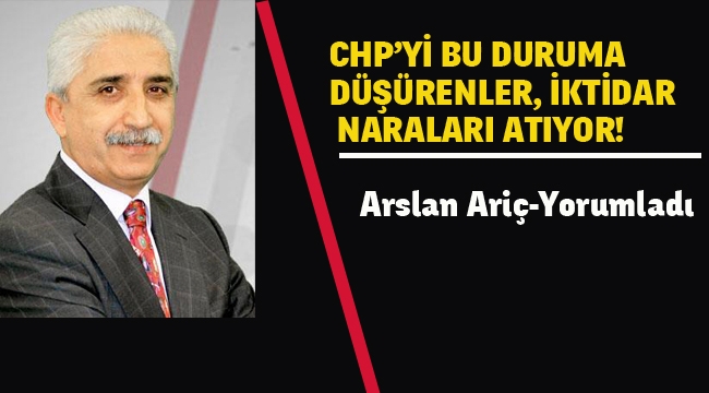 CHP'yi Bu Duruma Düşürenler, İktidar Naraları Atıyor! 