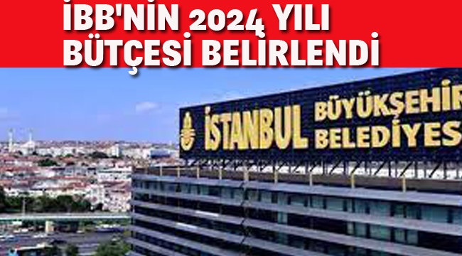 İBB'nin 2024 Yılı Bütçesi Belirlendi