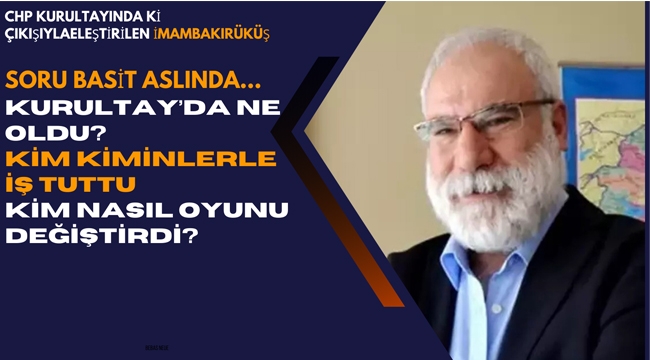 İmambakır Üküş "Soru Basit Aslında... Kurultay'da Ne Oldu?