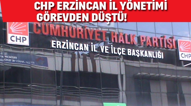CHP Erzincan İl Yönetimi Görevden Düştü