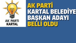 Ak Parti Kartal, Belediye Başkan Adayı Belli Oldu
