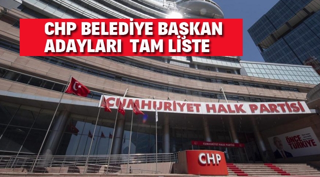 CHP Belediye Başkan Adayları Tam Liste