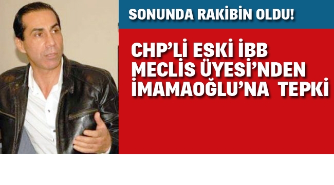 CHP'li Eski İBB Meclis Üyesinden İmamoğlu'na Tepki