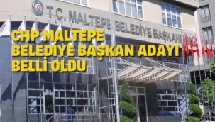 CHP MALTEPE BELEDİYE BAŞKAN ADAYI BELLİ OLDU