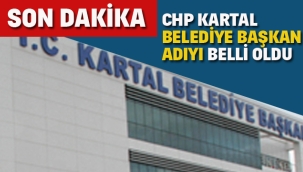 CHP'NİN KARTAL BELEDİYE BAŞKAN ADAYI BELLİ OLDU