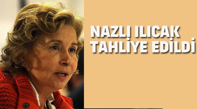 Gazeteci Nazlı Ilıcak Tahliye Edildi