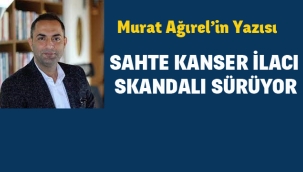 Murat Ağırel :Sahte Kanser İlacı Skandalı Sürüyor