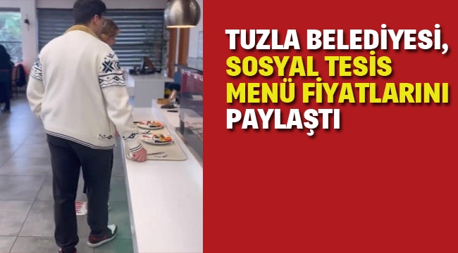 Tuzla Belediyesi, Sosyal Tesislerinde ki Menü Fiyatlarını Paylaştı