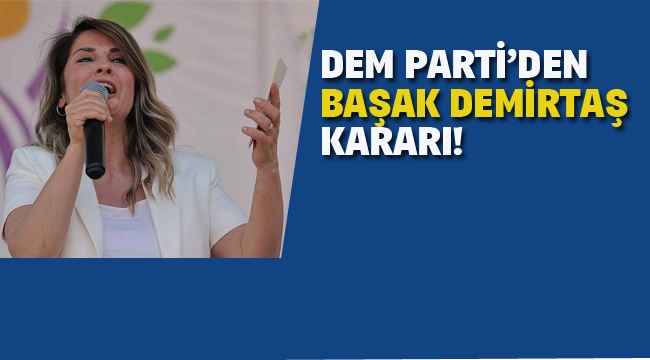 DEM Parti'den Başak Demirtaş Kararı! 