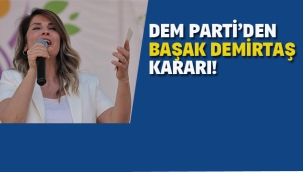 DEM Parti'den Başak Demirtaş Kararı!