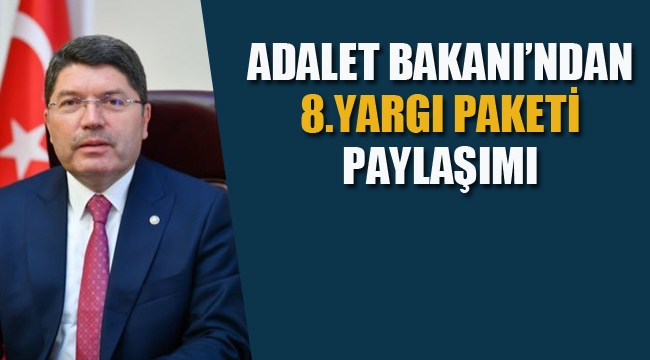 Adalet Bakanı Tunç'tan 8. Yargı Paketi Paylaşımı