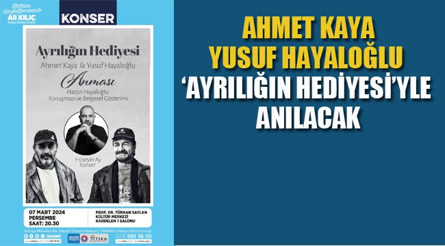 Ahmet Kaya Yusuf Hayaloğlu "Ayrılığın Hediyesi"yle Anılacak