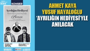 Ahmet Kaya Yusuf Hayaloğlu "Ayrılığın Hediyesi"yle Anılacak