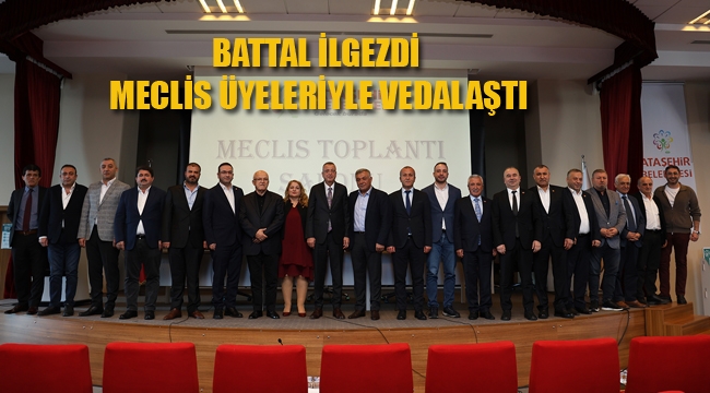 Battal İlgezdi Meclis Üyeleriyle Vedalaştı