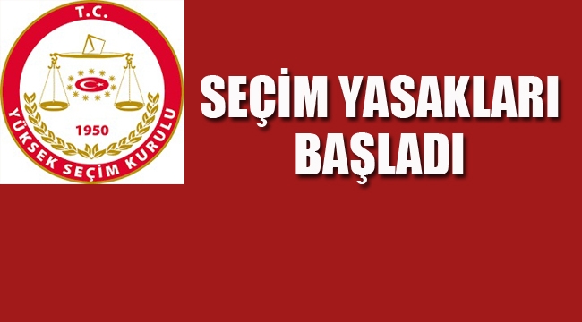 Bazı Seçim Yasakları Başladı, Yasaklar Neleri Kapsıyor