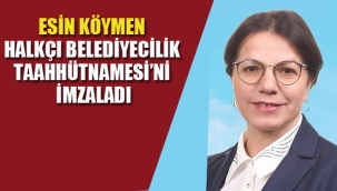 CHP'li Başkan Adayı Esin Köymen 'Halkçı Belediyecilik Taahhütnamesi'ni İmzaladı