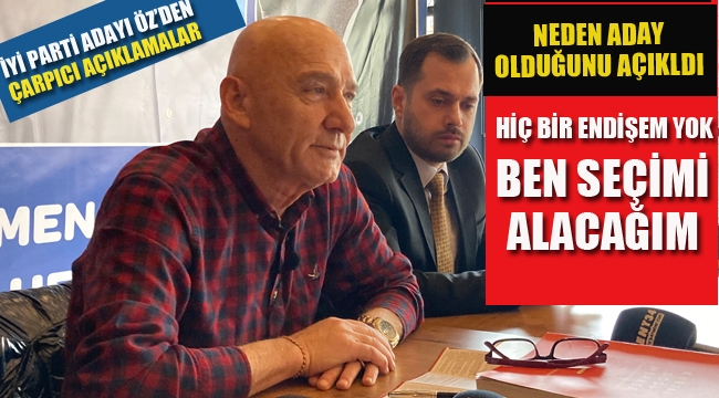 İyi Parti Adayı Altınok Öz "Hiçbir Endişem Yok Ben Seçimi Alacağım"