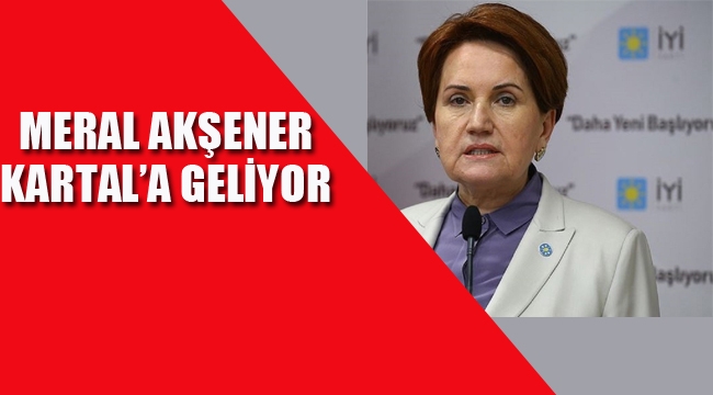 İyi Parti Genel Başkanı Meral Akşener, Kartal'a Geliyor