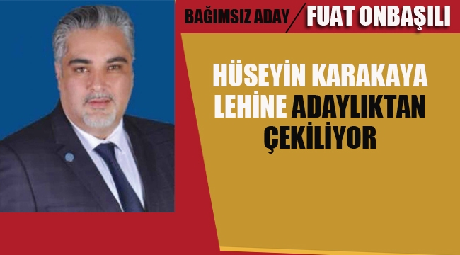 Kartal'da Bağımsız Aday Onbaşılı, Ak Parti Adayı Hüseyin Karakaya Lehine Adaylıktan Çekiliyor